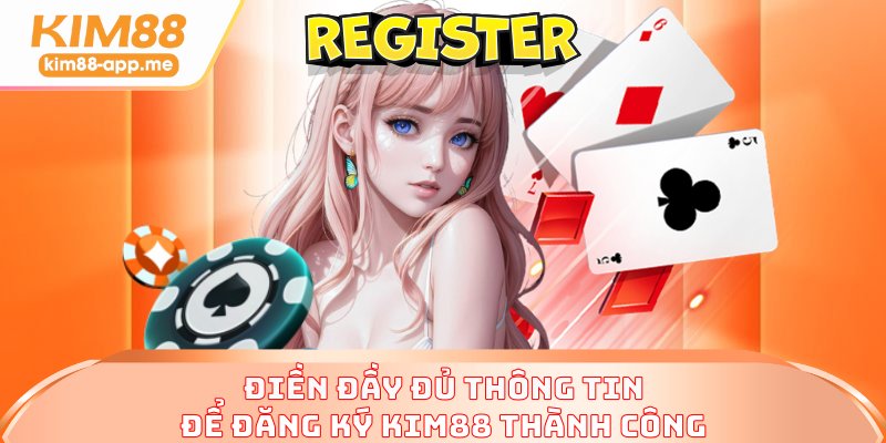 Điền đầy đủ thông tin để đăng ký KIM88 thành công