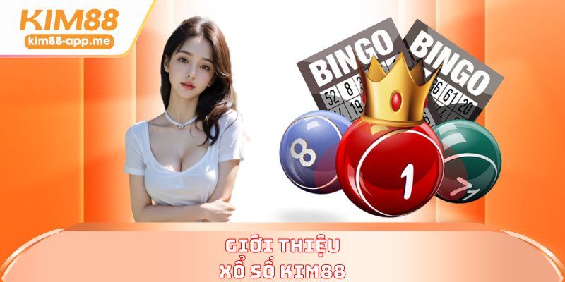 Giới thiệu xổ số KIM88 Giới thiệu xổ số KIM88